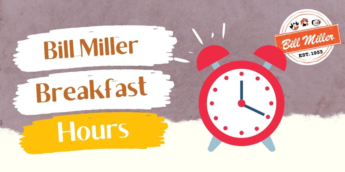 Bill Miller Breakfast Hours 2022