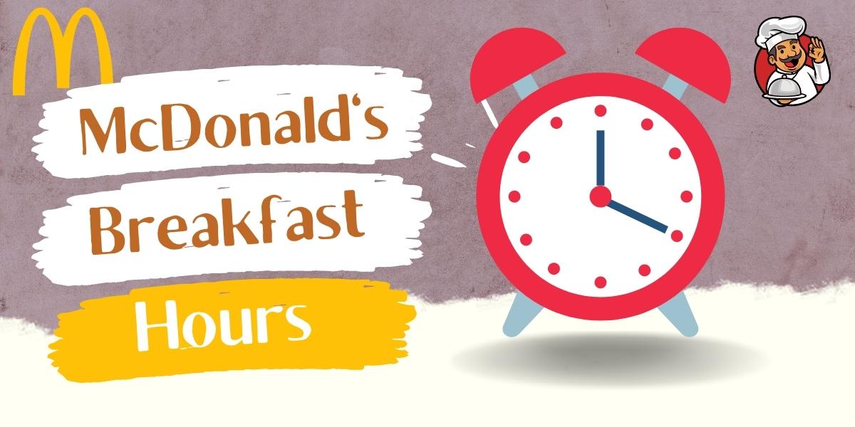 McDonald's Breakfast Hours When Does Mcdonalds Serve Breakfast
