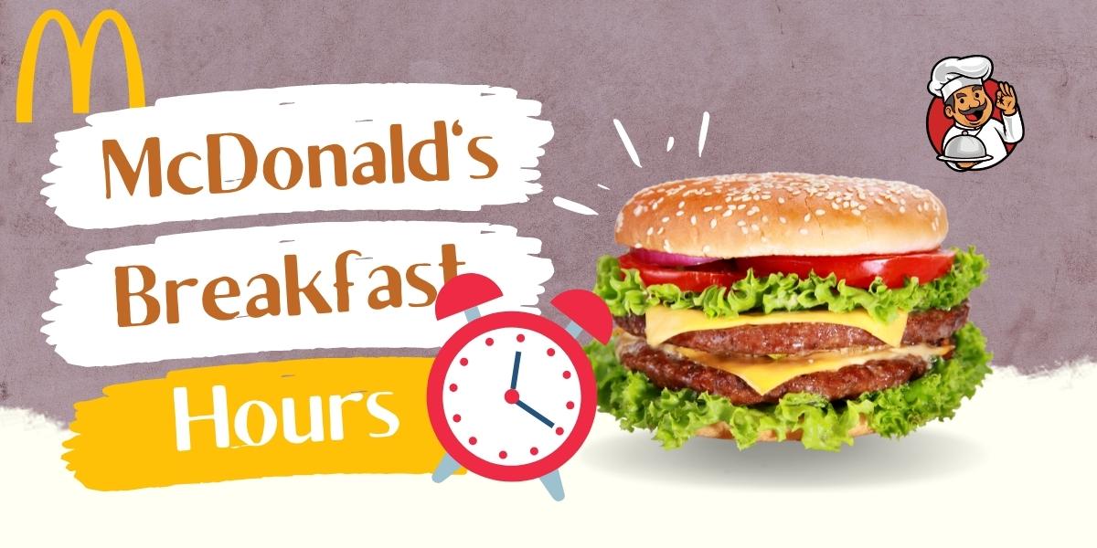 McDonald’s Breakfast Hours | When Does Mcdonalds Serve Breakfast?