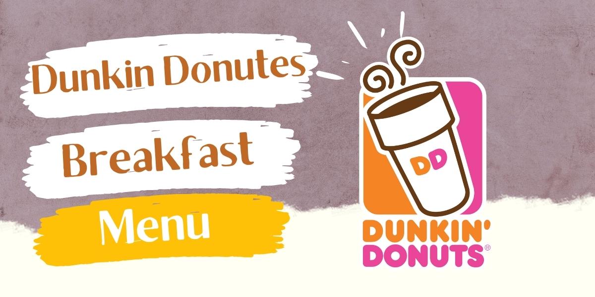 Dunkin Donuts Breakfast Menu Prices 2022