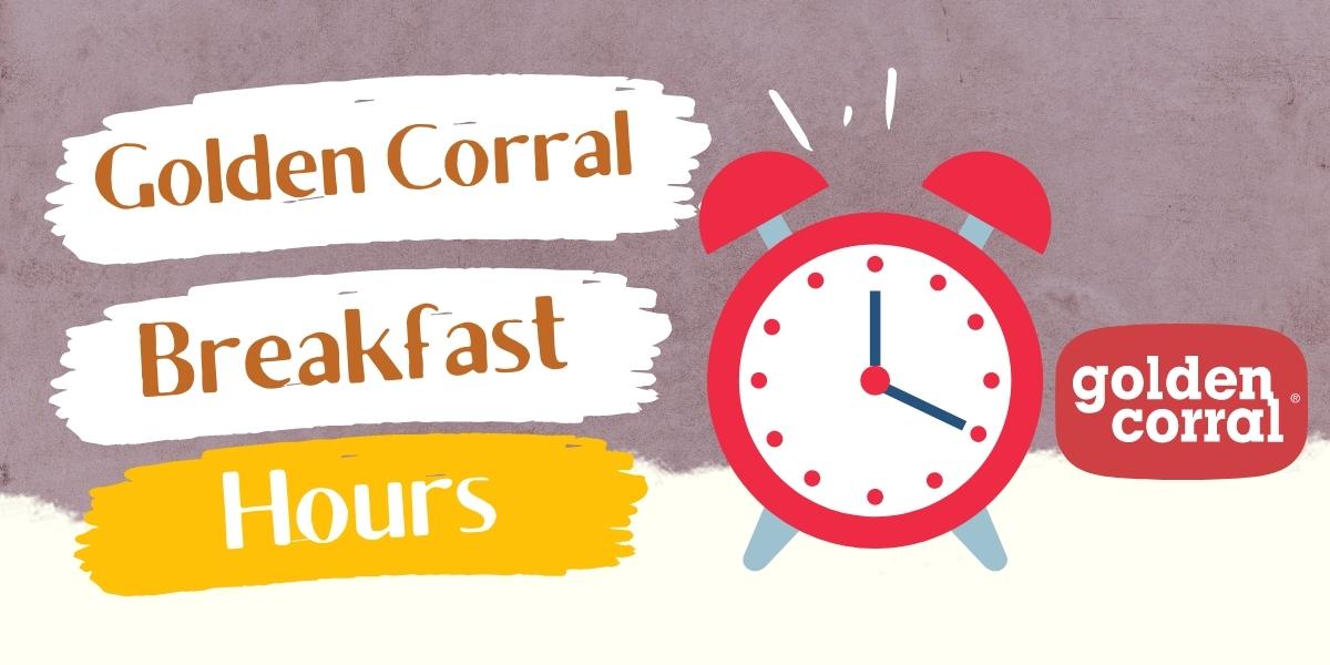 Golden Corral Breakfast Hours 2022