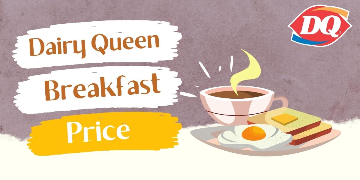 Dairy Queen Breakfast Menu Prices 2022