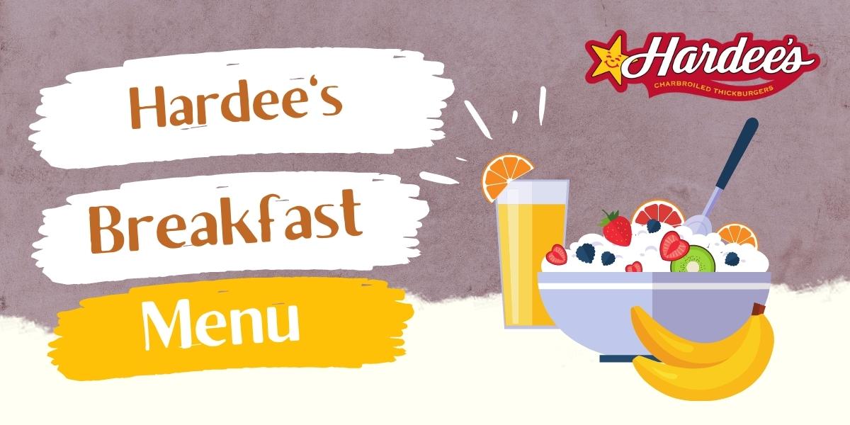 Hardee’s Breakfast Menu Prices 2022