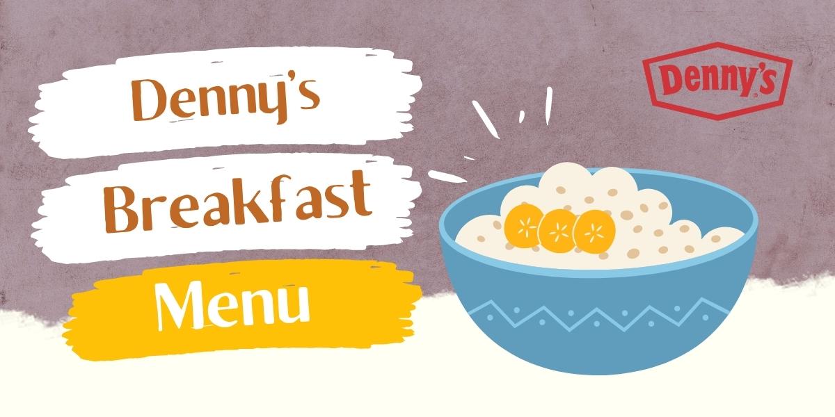 Denny’s Breakfast Menu Prices 2022