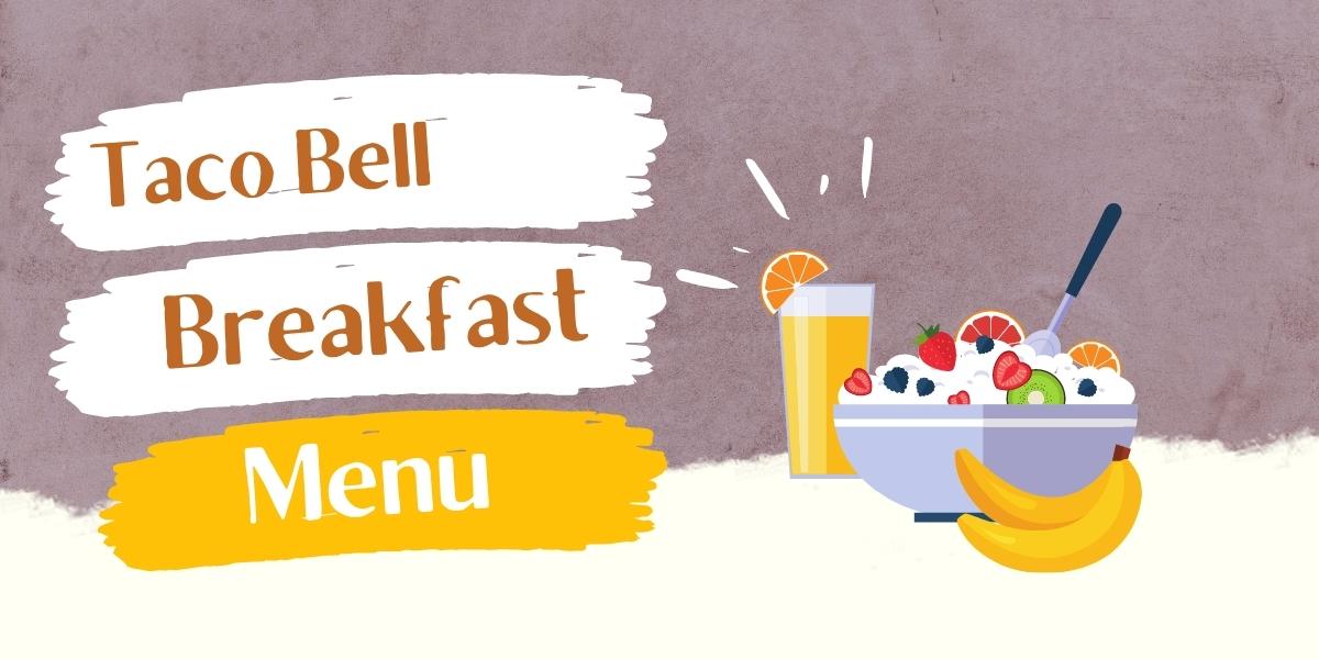 Taco Bell Breakfast Menu Prices 2022